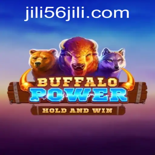 Discover the Thrilling World of BuffaloPower and JILI56